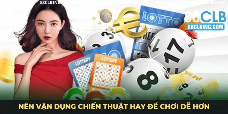 Nên vận dụng chiến thuật hay để chơi dễ hơn