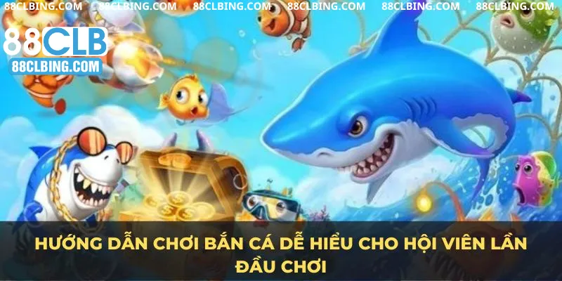 Hướng dẫn chơi bắn cá dễ hiểu cho hội viên lần đầu chơi