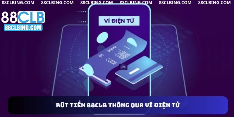 Rút tiền 88CLB thông qua ví điện tử