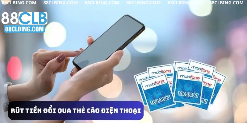 Rút tiền đổi qua thẻ cào điện thoại