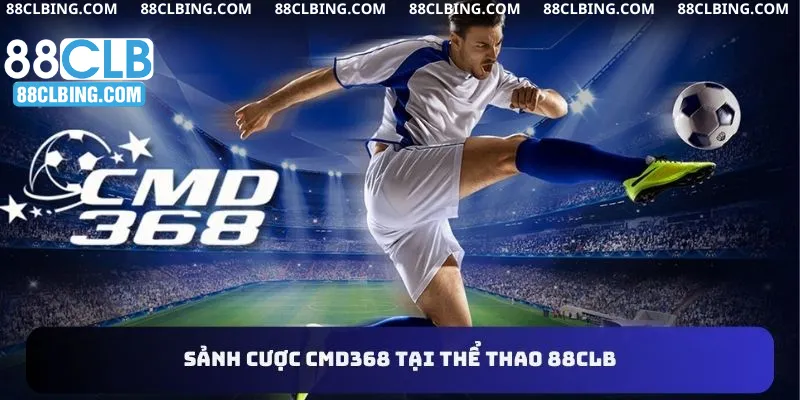 Sảnh cược cmd368 tại thể thao 88CLB