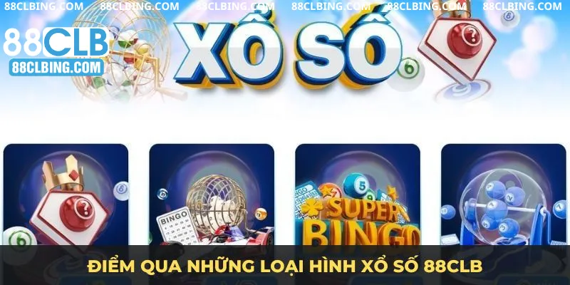 Điểm qua những loại hình Xổ số 88CLB